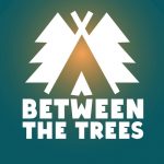 Between the Trees / Rhwng y Coed